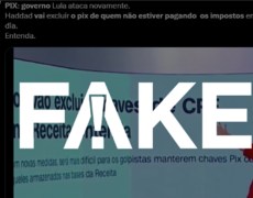 É #FAKE que o governo vai excluir o PIX de quem deve imposto à Receita Federal